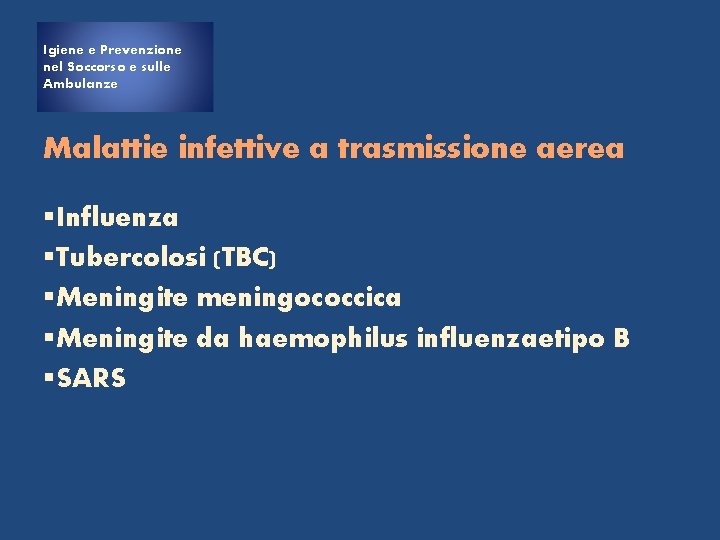 Igiene e Prevenzione nel Soccorso e sulle Ambulanze Malattie infettive a trasmissione aerea §Influenza