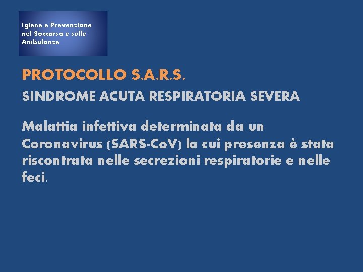 Igiene e Prevenzione nel Soccorso e sulle Ambulanze PROTOCOLLO S. A. R. S. SINDROME