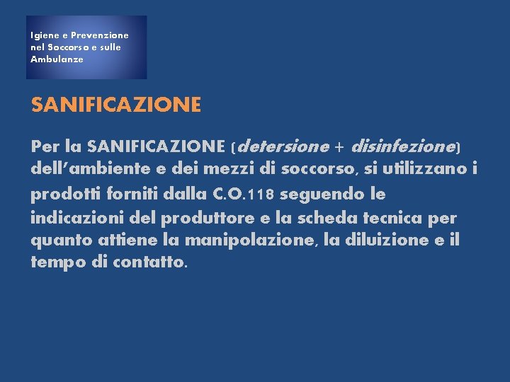 Igiene e Prevenzione nel Soccorso e sulle Ambulanze SANIFICAZIONE Per la SANIFICAZIONE (detersione +