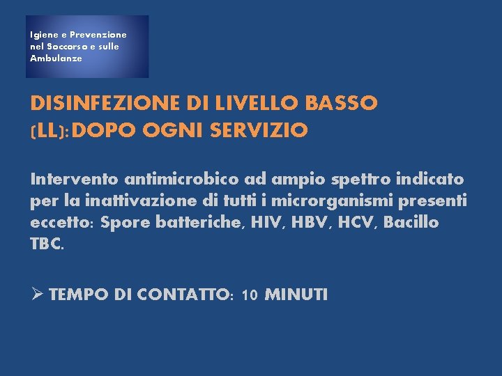 Igiene e Prevenzione nel Soccorso e sulle Ambulanze DISINFEZIONE DI LIVELLO BASSO (LL): DOPO