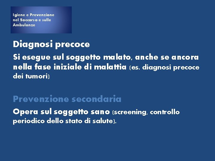 Igiene e Prevenzione nel Soccorso e sulle Ambulanze Diagnosi precoce Si esegue sul soggetto