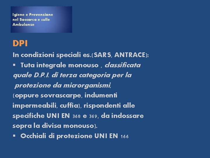 Igiene e Prevenzione nel Soccorso e sulle Ambulanze DPI In condizioni speciali es. (SARS,