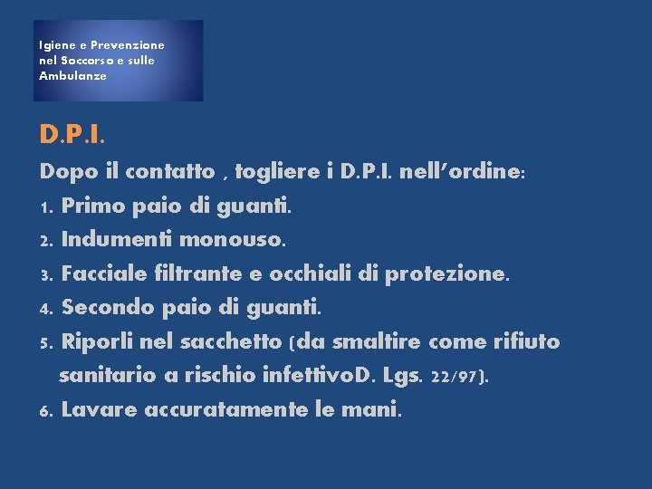 Igiene e Prevenzione nel Soccorso e sulle Ambulanze D. P. I. Dopo il contatto