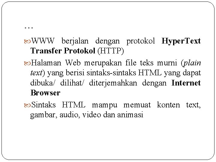 . . . WWW berjalan dengan protokol Hyper. Text Transfer Protokol (HTTP) Halaman Web . . . WWW berjalan dengan protokol Hyper. Text Transfer Protokol (HTTP) Halaman Web