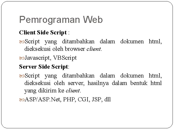Pemrograman Web Client Side Script : Script yang ditambahkan dalam dokumen html, dieksekusi oleh Pemrograman Web Client Side Script : Script yang ditambahkan dalam dokumen html, dieksekusi oleh