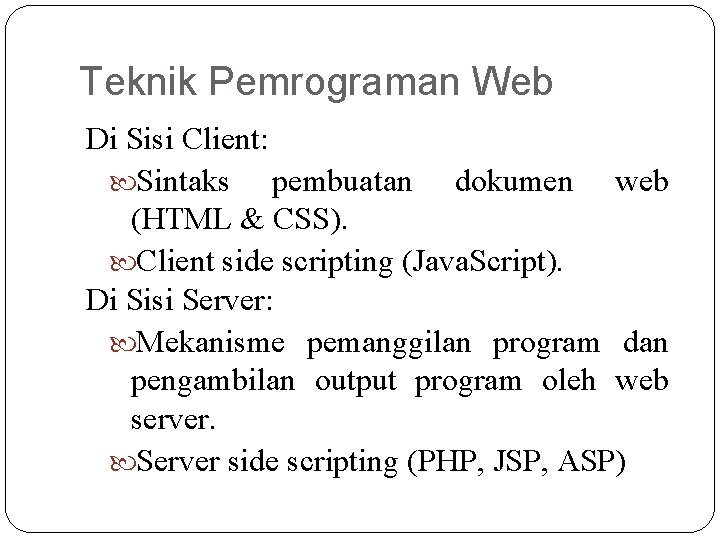 Teknik Pemrograman Web Di Sisi Client: Sintaks pembuatan dokumen web (HTML & CSS). Client