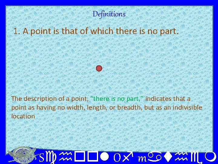 Definitions 1. A point is that of which there is no part. The description