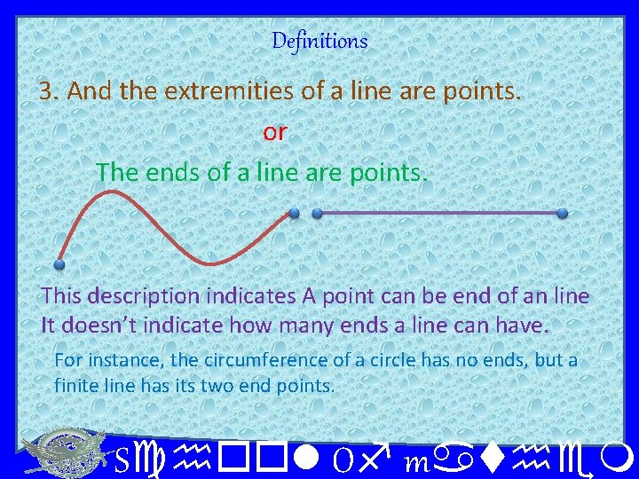 Definitions 3. And the extremities of a line are points. or The ends of