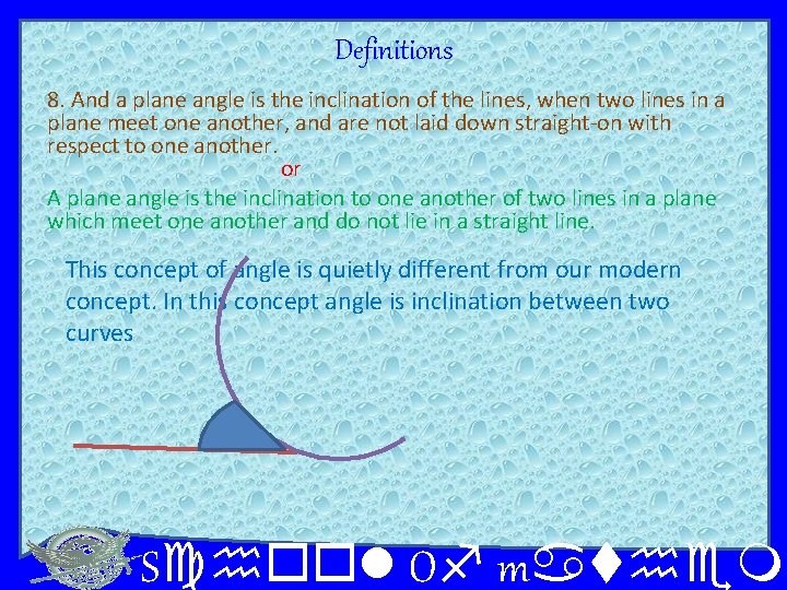 Definitions 8. And a plane angle is the inclination of the lines, when two