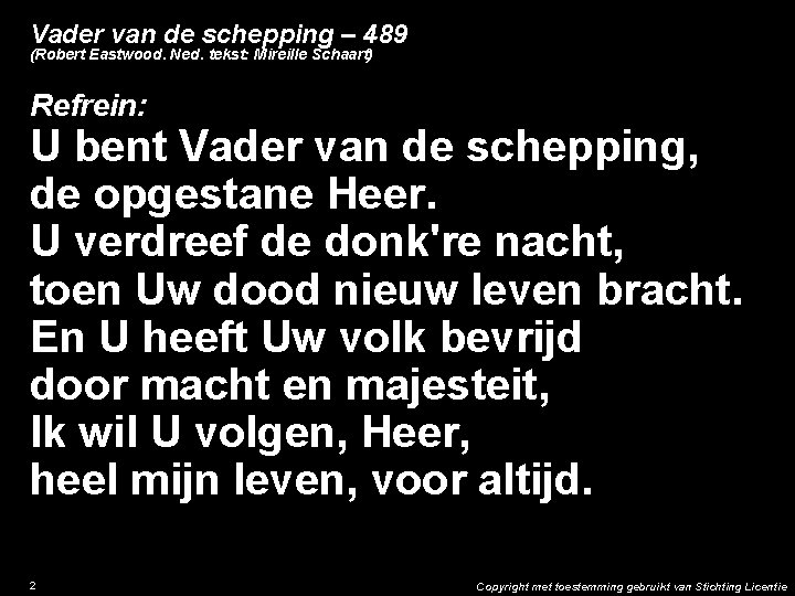 Vader van de schepping – 489 (Robert Eastwood. Ned. tekst: Mireille Schaart) Refrein: U