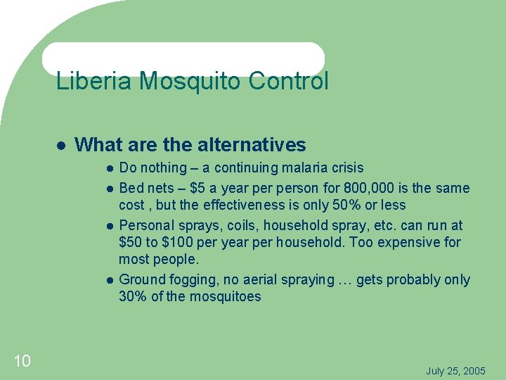 Liberia Mosquito Control What are the alternatives 10 Do nothing – a continuing malaria