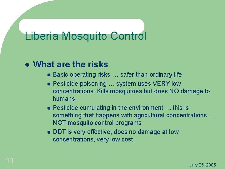 Liberia Mosquito Control What are the risks 11 Basic operating risks … safer than