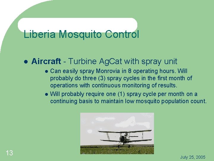 Liberia Mosquito Control Aircraft - Turbine Ag. Cat with spray unit 13 Can easily