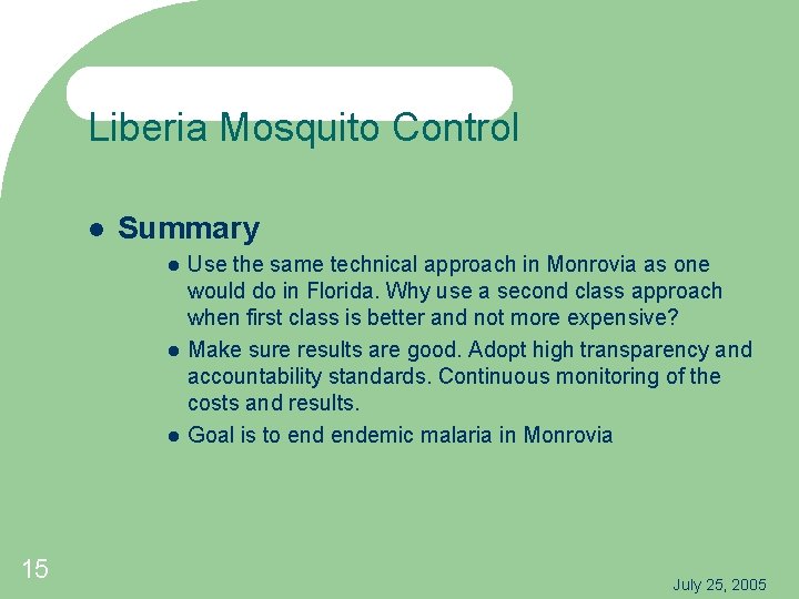 Liberia Mosquito Control Summary 15 Use the same technical approach in Monrovia as one