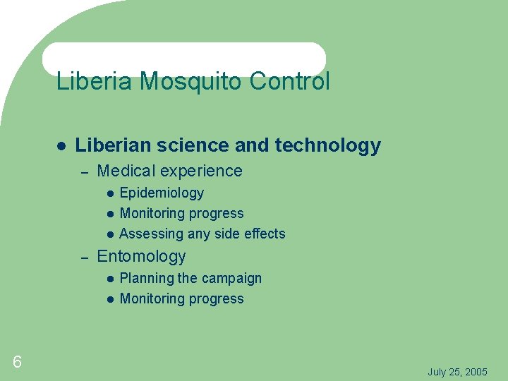 Liberia Mosquito Control Liberian science and technology – Medical experience – Entomology 6 Epidemiology