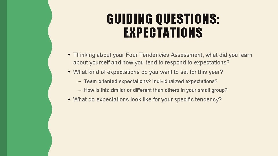 GUIDING QUESTIONS: EXPECTATIONS • Thinking about your Four Tendencies Assessment, what did you learn