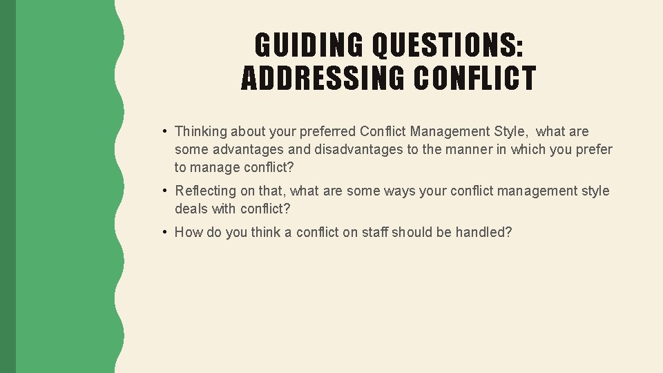 GUIDING QUESTIONS: ADDRESSING CONFLICT • Thinking about your preferred Conflict Management Style, what are