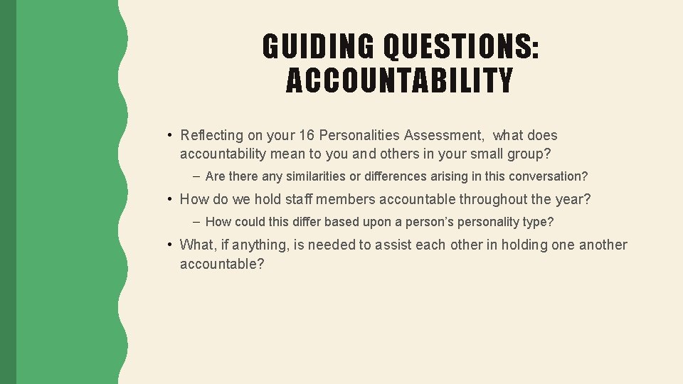 GUIDING QUESTIONS: ACCOUNTABILITY • Reflecting on your 16 Personalities Assessment, what does accountability mean