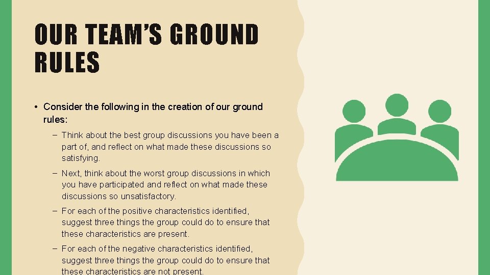 OUR TEAM’S GROUND RULES • Consider the following in the creation of our ground