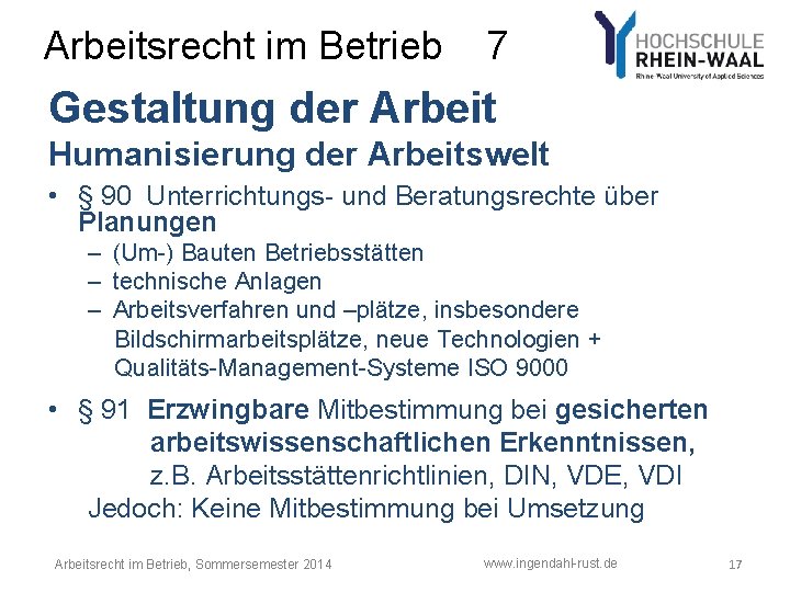 Arbeitsrecht im Betrieb 7 Gestaltung der Arbeit Humanisierung der Arbeitswelt • § 90 Unterrichtungs- Arbeitsrecht im Betrieb 7 Gestaltung der Arbeit Humanisierung der Arbeitswelt • § 90 Unterrichtungs-