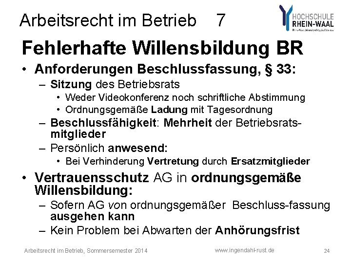 Arbeitsrecht im Betrieb 7 Fehlerhafte Willensbildung BR • Anforderungen Beschlussfassung, § 33: – Sitzung Arbeitsrecht im Betrieb 7 Fehlerhafte Willensbildung BR • Anforderungen Beschlussfassung, § 33: – Sitzung