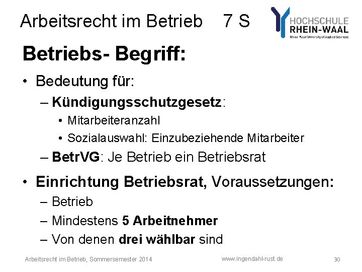 Arbeitsrecht im Betrieb 7 S Betriebs- Begriff: • Bedeutung für: – Kündigungsschutzgesetz: • Mitarbeiteranzahl Arbeitsrecht im Betrieb 7 S Betriebs- Begriff: • Bedeutung für: – Kündigungsschutzgesetz: • Mitarbeiteranzahl