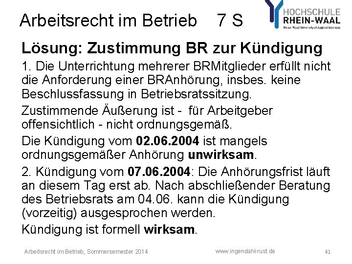 Arbeitsrecht im Betrieb 7 S Lösung: Zustimmung BR zur Kündigung 1. Die Unterrichtung mehrerer Arbeitsrecht im Betrieb 7 S Lösung: Zustimmung BR zur Kündigung 1. Die Unterrichtung mehrerer