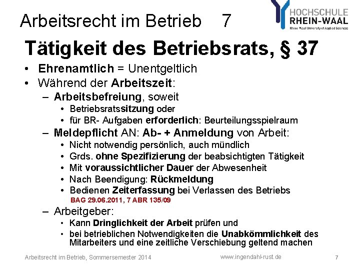 Arbeitsrecht im Betrieb 7 Tätigkeit des Betriebsrats, § 37 • Ehrenamtlich = Unentgeltlich • Arbeitsrecht im Betrieb 7 Tätigkeit des Betriebsrats, § 37 • Ehrenamtlich = Unentgeltlich •