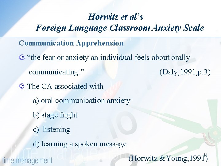 Horwitz et al’s Foreign Language Classroom Anxiety Scale Communication Apprehension “the fear or anxiety