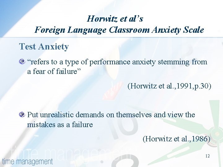 Horwitz et al’s Foreign Language Classroom Anxiety Scale Test Anxiety “refers to a type