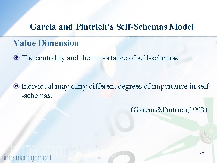 Garcia and Pintrich’s Self-Schemas Model Value Dimension The centrality and the importance of self-schemas.