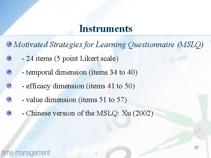 Instruments Motivated Strategies for Learning Questionnaire (MSLQ) - 24 items (5 point Likert scale)