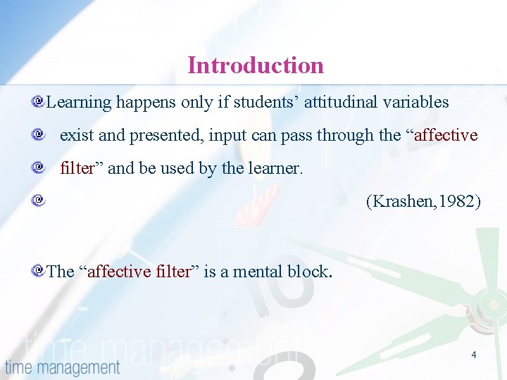 Introduction Learning happens only if students’ attitudinal variables exist and presented, input can pass