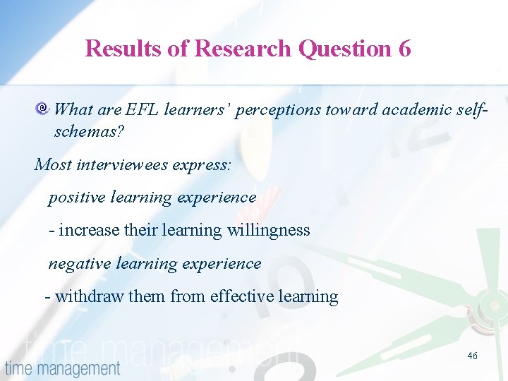 Results of Research Question 6 What are EFL learners’ perceptions toward academic selfschemas? Most