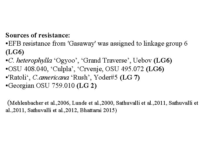 Sources of resistance: • EFB resistance from 'Gasaway' was assigned to linkage group 6