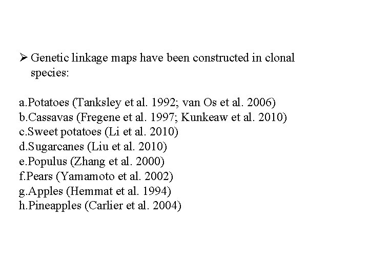 Ø Genetic linkage maps have been constructed in clonal species: a. Potatoes (Tanksley et