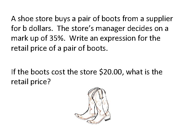 A shoe store buys a pair of boots from a supplier for b dollars.