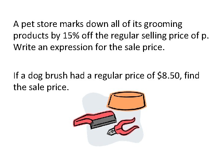 A pet store marks down all of its grooming products by 15% off the