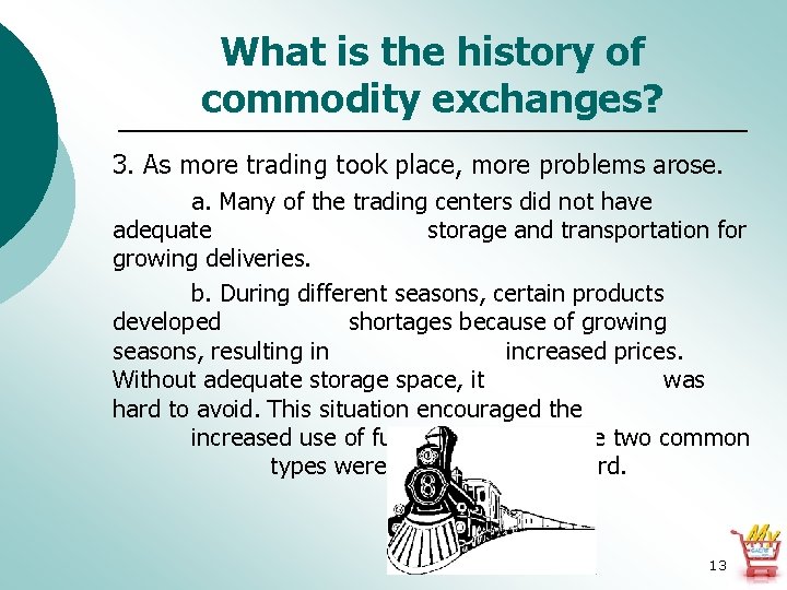 What is the history of commodity exchanges? 3. As more trading took place, more