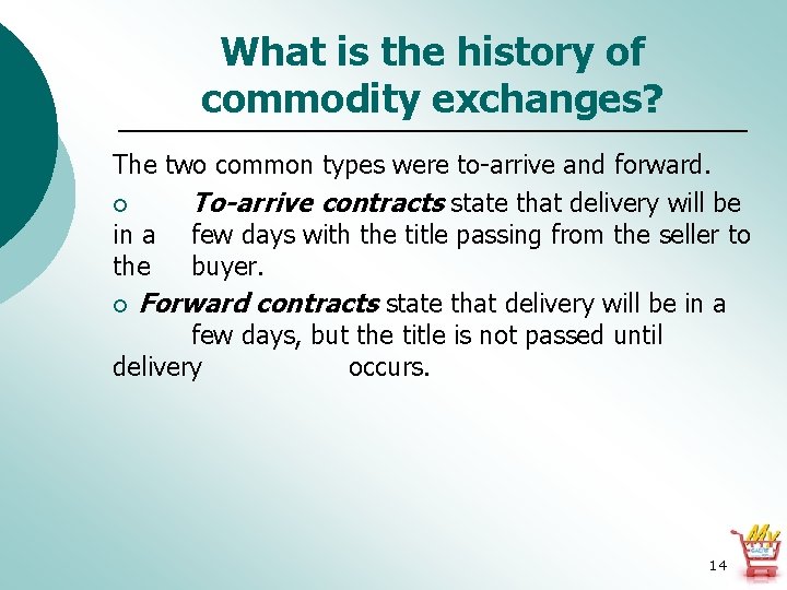 What is the history of commodity exchanges? The two common types were to-arrive and