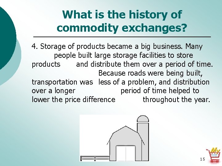 What is the history of commodity exchanges? 4. Storage of products became a big