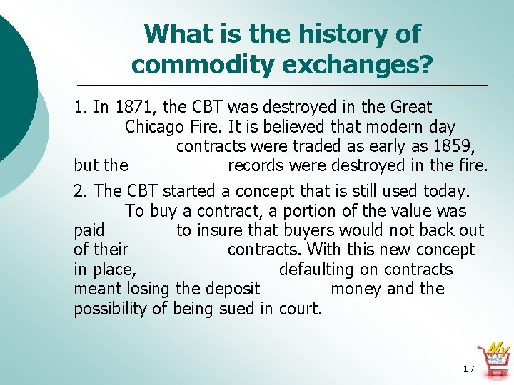 What is the history of commodity exchanges? 1. In 1871, the CBT was destroyed