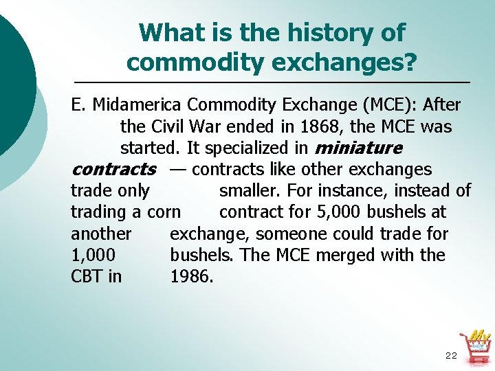 What is the history of commodity exchanges? E. Midamerica Commodity Exchange (MCE): After the