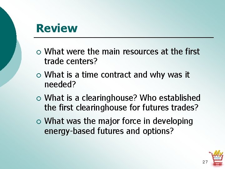 Review ¡ What were the main resources at the first trade centers? ¡ What