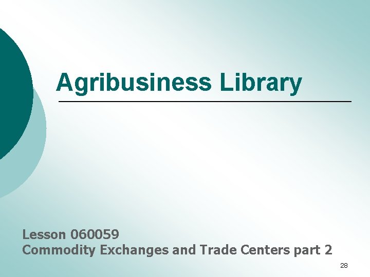 Agribusiness Library Lesson 060059 Commodity Exchanges and Trade Centers part 2 28 