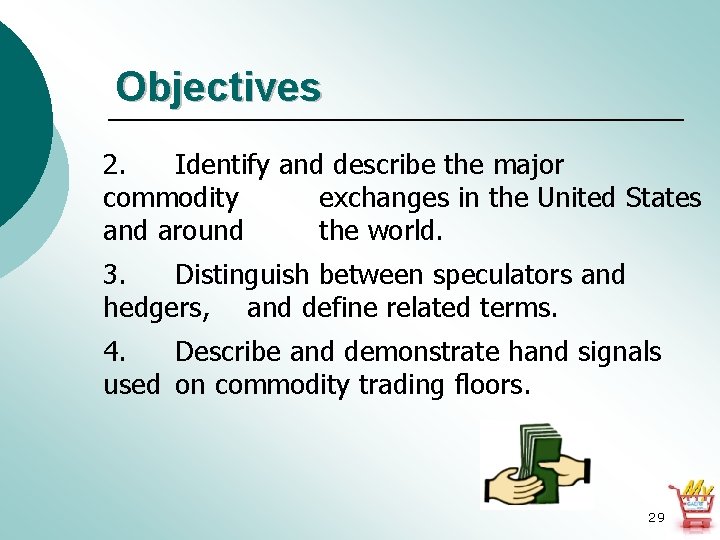 Objectives 2. Identify and describe the major commodity exchanges in the United States and