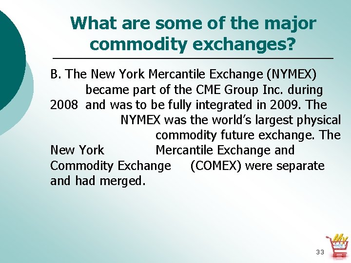 What are some of the major commodity exchanges? B. The New York Mercantile Exchange