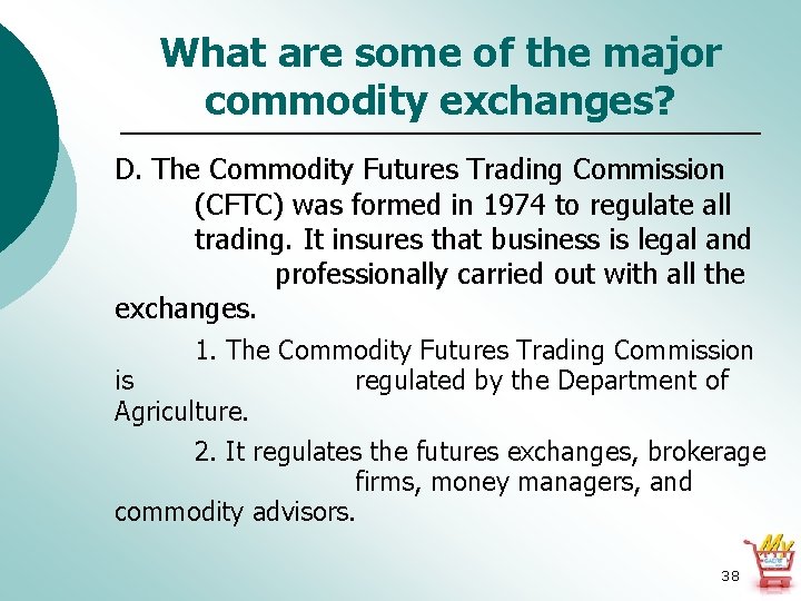 What are some of the major commodity exchanges? D. The Commodity Futures Trading Commission