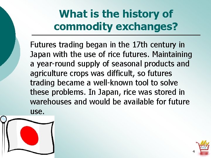 What is the history of commodity exchanges? Futures trading began in the 17 th