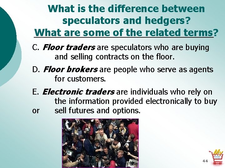 What is the difference between speculators and hedgers? What are some of the related